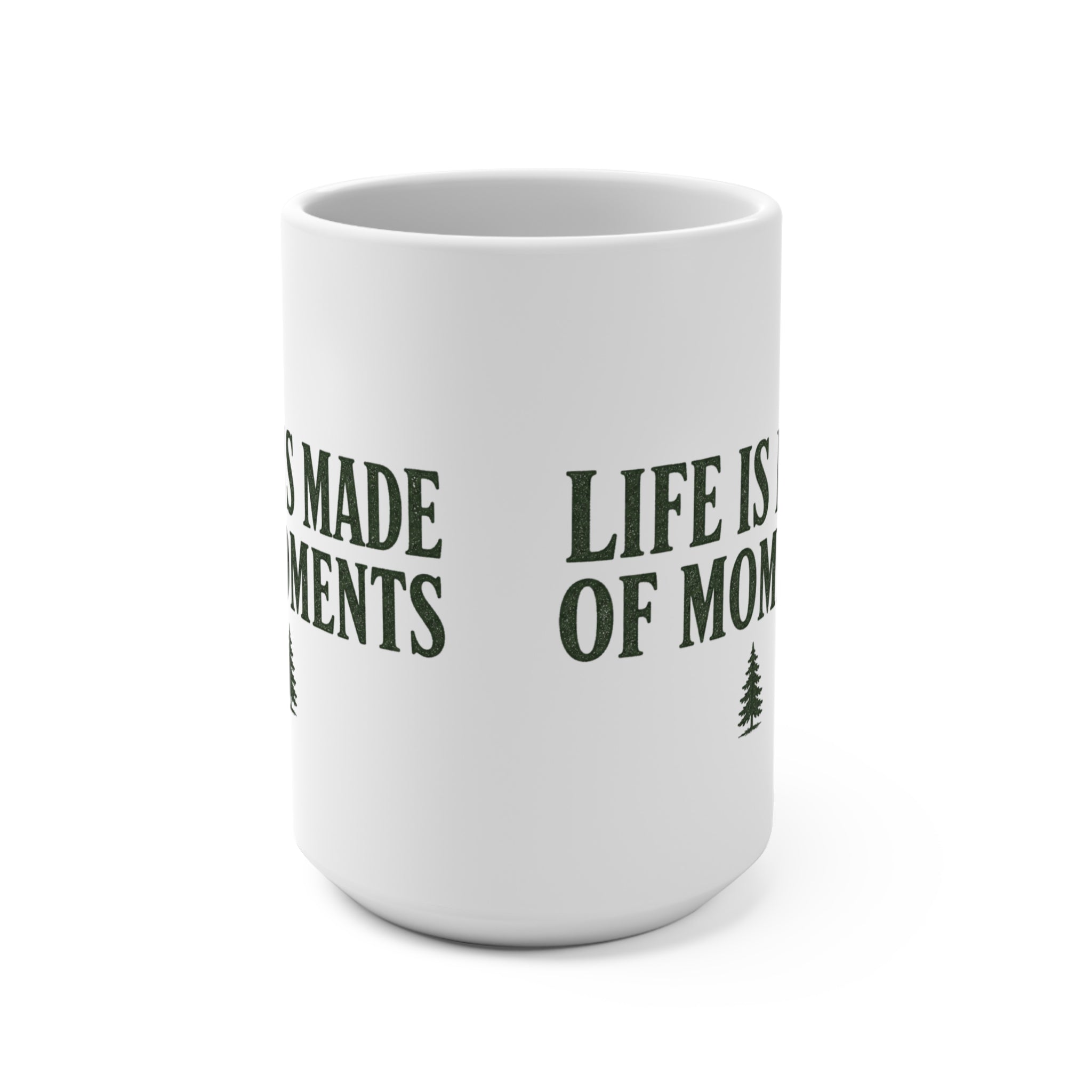 Life Is Made of Moments | 15 oz Coffee Mug - Trail and Timber