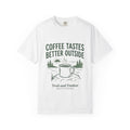 Coffee Tastes Better Outside T-Shirt — Outdoor Camping Mug Tee