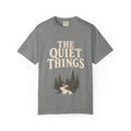 The Quiet Things Tee Unisex Garment-Dyed