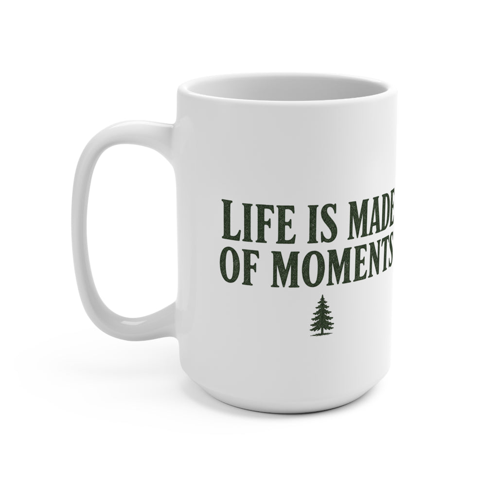 Life Is Made of Moments | 15 oz Coffee Mug - Trail and Timber