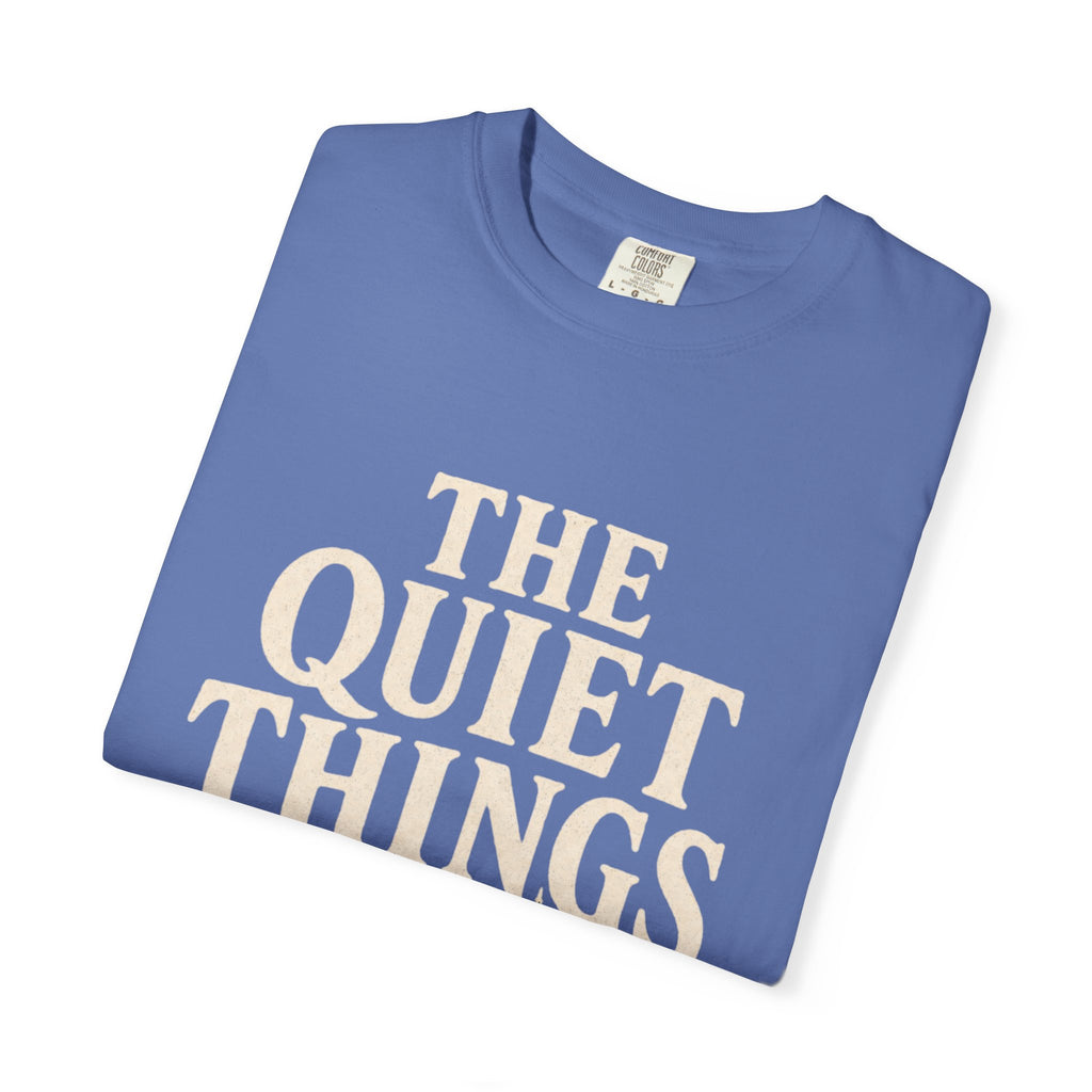 The Quiet Things Tee Unisex Garment-Dyed